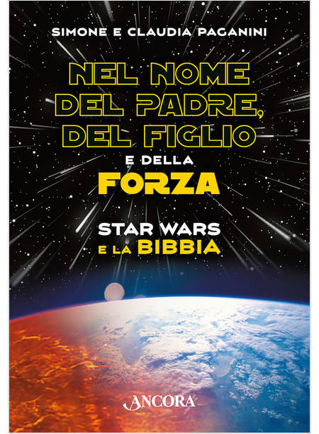 NEL NOME DEL PADRE, DEL FIGLIO E DELLA FORZA   STAR WARS E LA BIBBIA