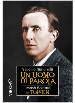 UN UOMO DI PAROLA I MONDI FANTASTICI DI TOLKIEN 
