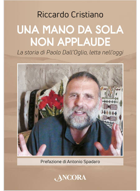 UNA MANO DA SOLA NON APPLAUDE LA STORIA DI PAOLO DALL'OGLIO, LETTA NELL'OGGI
