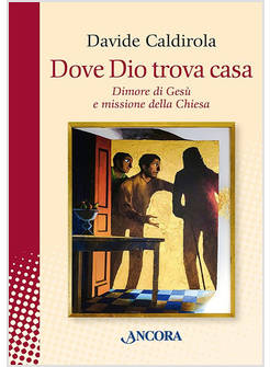 DOVE DIO TROVA CASA DIMORE DI GESU' E MISSIONE DELLA CHIESA