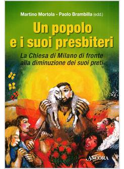POPOLO E I SUOI PRESBITERI LA CHIESA DI MILANO DI FRONTE ALLA DIMINUZIONE