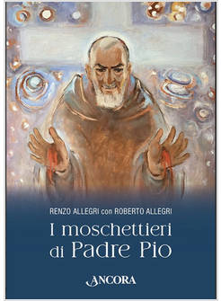 I MOSCHETTIERI DI PADRE PIO