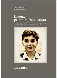 LORENZO PRIMA DI DON MILANI STORIA DI UN PITTORE MANCATO (1923-1947)