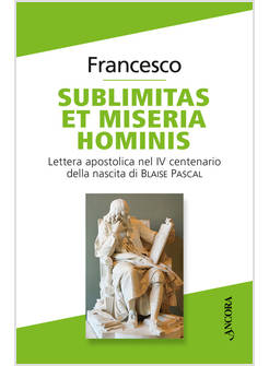 SUBLIMITAS ET MISERIA HOMINIS LETTERA APOSTOLICA