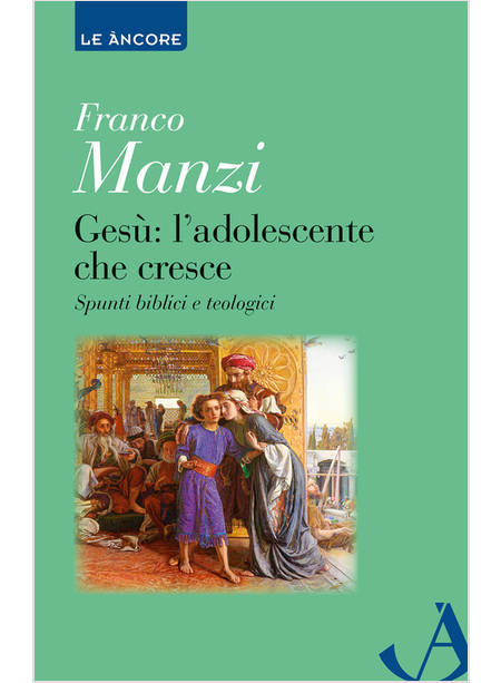 GESU' L'ADOLESCENTE CHE CRESCE SPUNTI BIBLICI E TEOLOGICI