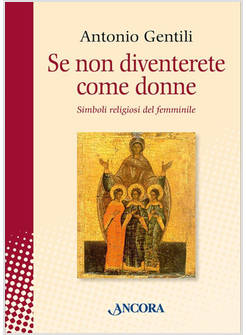 SE NON DIVENTERETE COME DONNE SIMBOLI RELIGIOSI DEL FEMMINILE