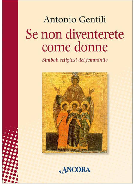 SE NON DIVENTERETE COME DONNE SIMBOLI RELIGIOSI DEL FEMMINILE