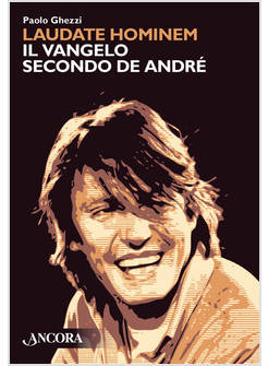 LAUDATE HOMINEM IL VANGELO SECONDO DE ANDRE'