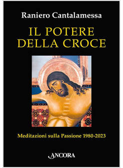IL POTERE DELLA CROCE MEDITAZIONI 1980-2023 