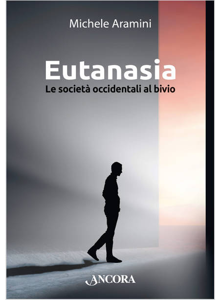 EUTANASIA LE SOCIETA' OCCIDENTALI AL BIVIO