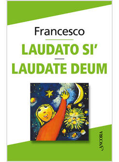 LAUDATO SI' - LAUDATE DEUM