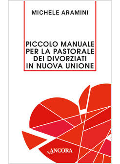 PICCOLO MANUALE PER LA PASTORALE DEI DIVORZIATI IN NUOVA UNIONE