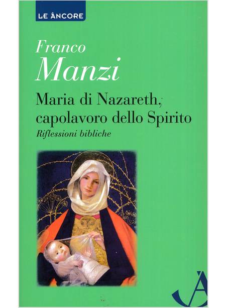 MARIA DI NAZARETH, CAPOLAVORO DELLO SPIRITO RIFLESSIONI BIBLICHE