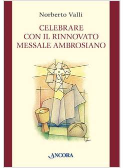CELEBRARE CON IL RINNOVATO MESSALE AMBROSIANO