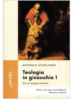 TEOLOGIA IN GINOCCHIO. SALMI NUOVI PER UNA PREGHIERA DAVVERO CRISTIANA VOL. 1