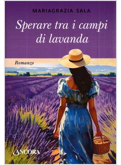 SPERARE TRA I CAMPI DI LAVANDA