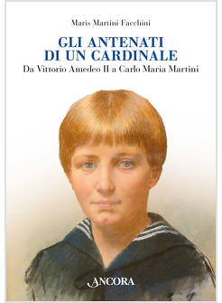 ANTENATI DI UN CARDINALE UN CASATO NELLA STORIA DA VITTORIO AMEDEO II A CARLO