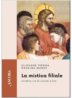 LA MISTICA FILIALE UN'ALTRA VIA DI UNIONE A DIO