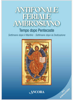 ANTIFONALE FERIALE AMBROSIANO TEMPO DOPO PENTECOSTE SETTIMANE DOPO IL MARTIRIO