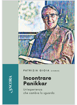 INCONTRARE PANIKKAR UN'ESPERIENZA CHE CAMBIA LO SGUARDO