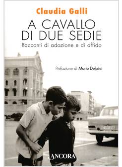 A CAVALLO DI DUE SEDIE RACCONTI DI ADOZIONE E AFFIDO