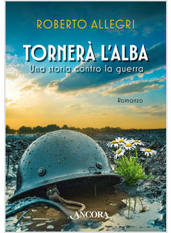TORNERA' L'ALBA UNA STORIA CONTRO LA GUERRA