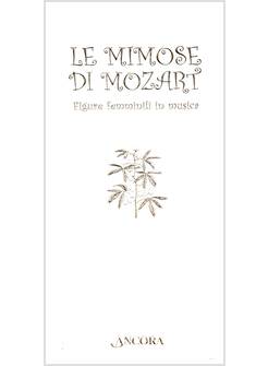 LE MIMOSE DI MOZART FIGURE FEMMINILI IN MUSICA