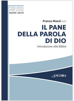PANE DELLA PAROLA DI DIO. INTRODUZIONE ALLA BIBBIA (IL)