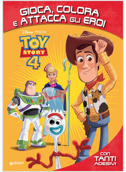 TOY STORY 4. GIOCA, COLORA E ATTACCA GLI EROI. CON ADESIVI EDIZIONE A COLORI