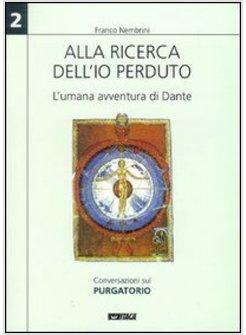 ALLA RICERCA DELL'IO PERDUTO. L'UMANA AVVENTURA DI DANTE PURGATORIO