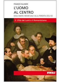 UOMO AL CENTRO (L') VOL 2 DALL'UNITA' MEDIEVALE ALLA PERDITA DELL'IO