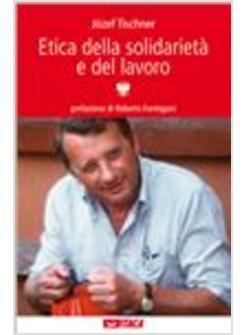 ETICA DELLA SOLIDARIETA' E DEL LAVORO