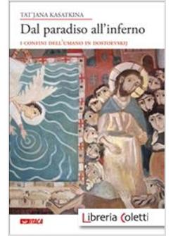 DAL PARADISO ALL'INFERNO. I CONFINI DELL'UMANO IN DOSTOEVSKIJ