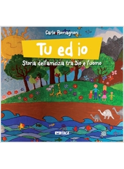 TU ED IO STORIA DELL'AMICIZIA TRA DIO E L'UOMO