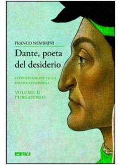 DANTE POETA DEL DESIDERIO 2 PURGATORIO