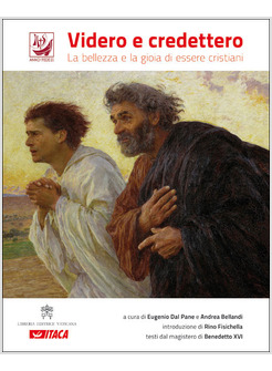 VIDERO E CREDETTERO. LA BELLEZZA E LA GIOIA DI ESSERE CRISTIANI. 