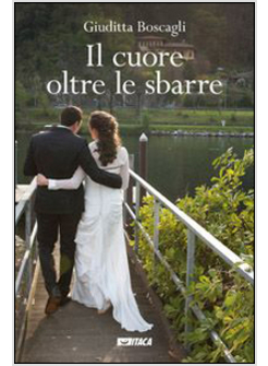 IL CUORE OLTRE LE SBARRE