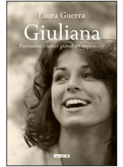 GIULIANA FIORIRANNO I NOSTRI GIORNI ALL'IMPROVVISO