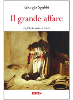 IL GRANDE AFFARE LA FEDE LA PERLA IL TESORO 