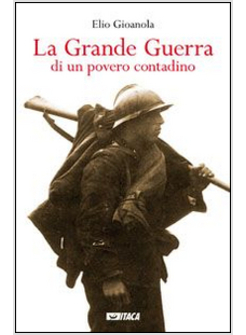 LA GRANDE GUERRA DI UN POVERO CONTADINO