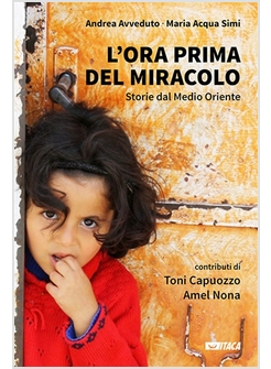 L'ORA PRIMA DEL MIRACOLO STORIE DAL MEDIO ORIENTE