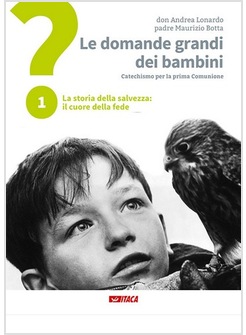 LE DOMANDE GRANDI DEI BAMBINI 1 ITINERARIO DI PRIMA COMUNIONE 