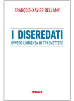 I DISEREDATI OVVERO L'URGENZA DI TRASMETTERE