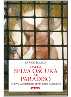 DALLA SELVA OSCURA AL PARADISO. LA DIVINA COMMEDIA LETTA CON I CARCERATI