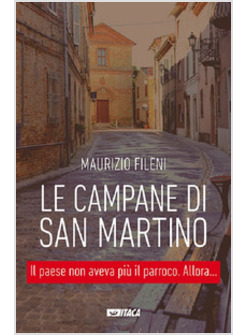 LE CAMPANE DI SAN MARTINO. IL PAESE NON AVEVA PIU' IL PARROCO. ALLORA...