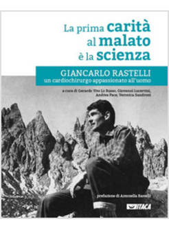 PRIMA CARITA' AL MALATO E' LA SCIENZA. GIANCARLO RASTELLI, UN CARDIOCHIRURGO APP