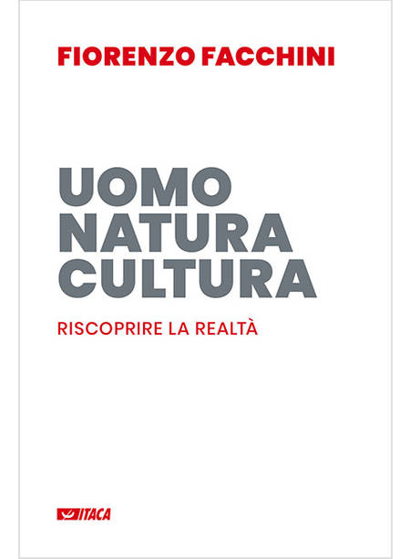 UOMO, NATURA, CULTURA. RISCOPRIRE LA REALTA'