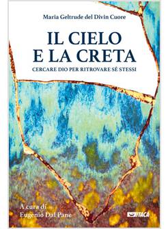 IL CIELO E LA CRETA CERCARE DIO PER RITROVARE SE' STESSI 
