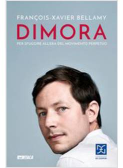 DIMORA. PER SFUGGIRE ALL'ERA DEL MOVIMENTO PERPETUO