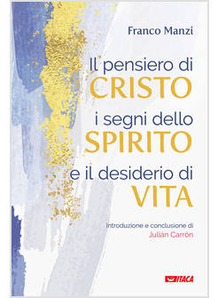 IL PENSIERO DI CRISTO, I SEGNI DELLO SPIRITO E IL DESIDERIO DI VITA